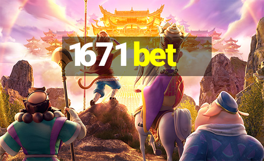 1671 bet