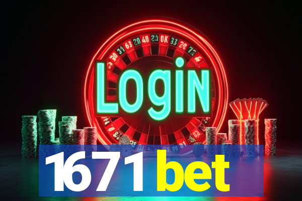 1671 bet