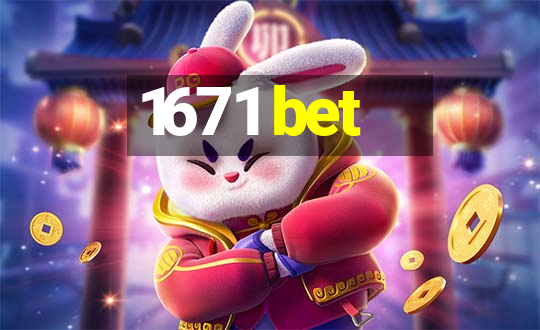 1671 bet