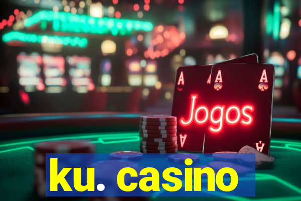 ku. casino