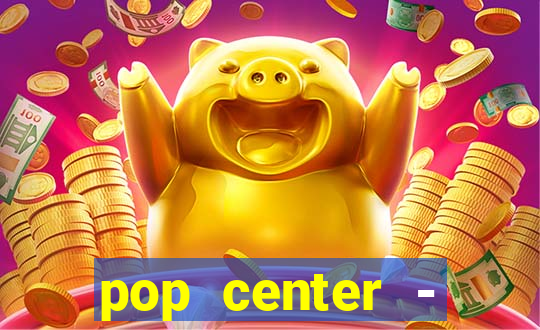 pop center - centro popular de compras