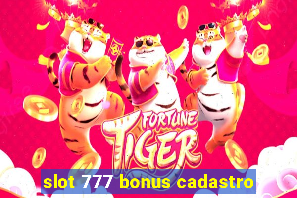 slot 777 bonus cadastro