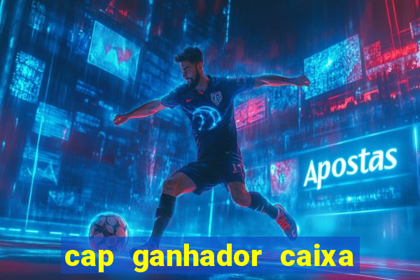 cap ganhador caixa 30 reais