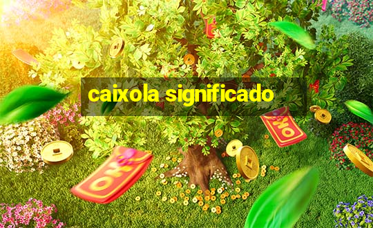 caixola significado