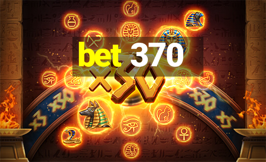 bet 370