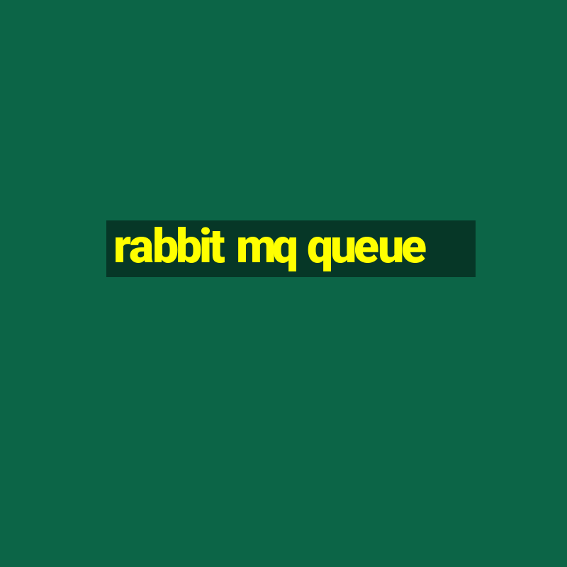 rabbit mq queue