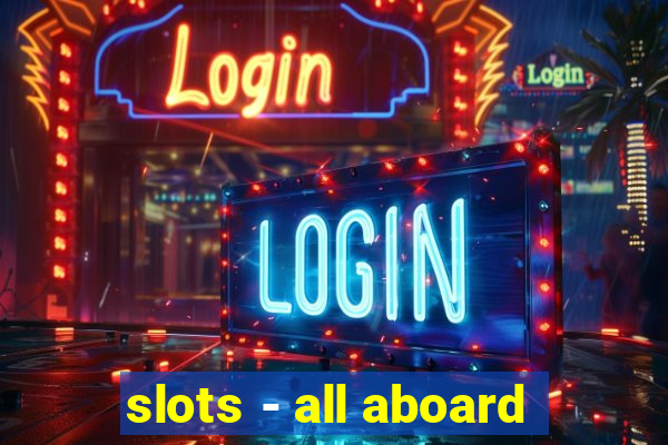 slots - all aboard