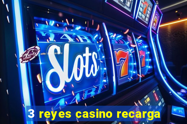 3 reyes casino recarga