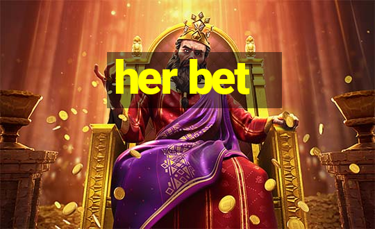 her bet