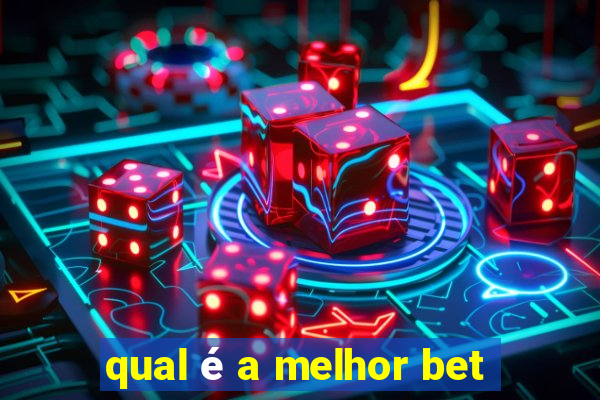 qual é a melhor bet