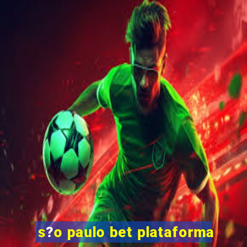 s?o paulo bet plataforma