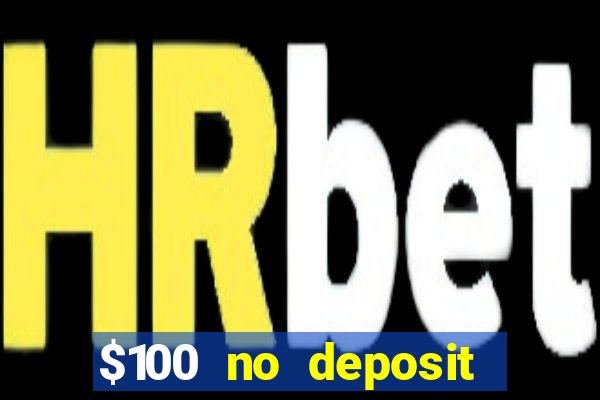 $100 no deposit bonus online casino