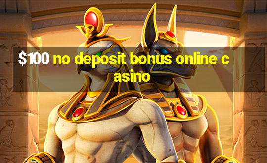 $100 no deposit bonus online casino