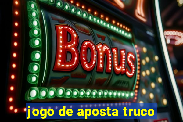 jogo de aposta truco