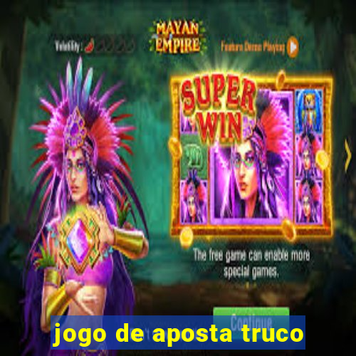 jogo de aposta truco