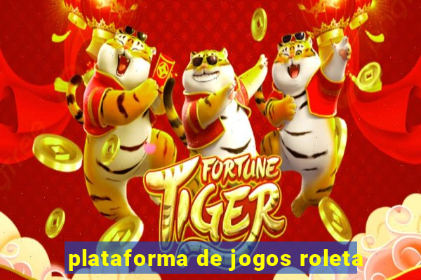 plataforma de jogos roleta