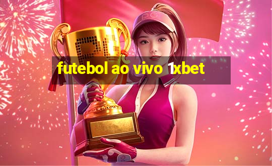 futebol ao vivo 1xbet