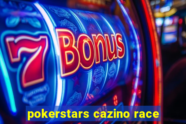 pokerstars cazino race