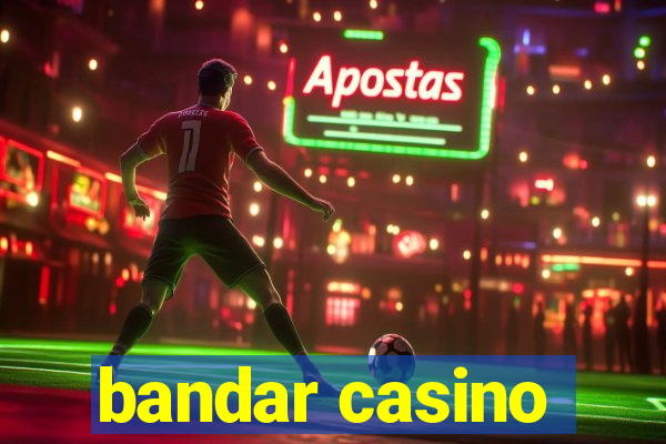 bandar casino