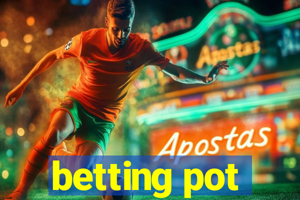 betting pot