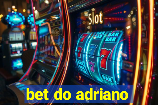 bet do adriano