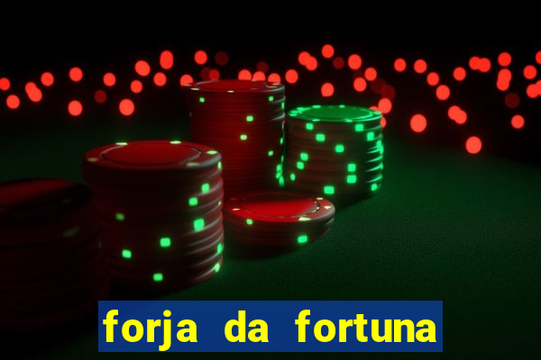 forja da fortuna é confiável