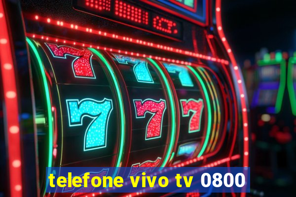 telefone vivo tv 0800