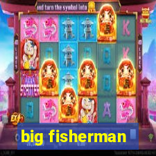 big fisherman