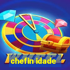 chefin idade