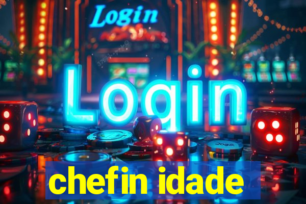 chefin idade