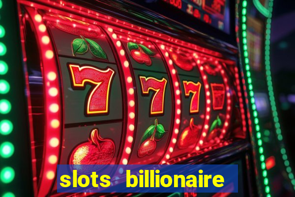 slots billionaire gcash 777