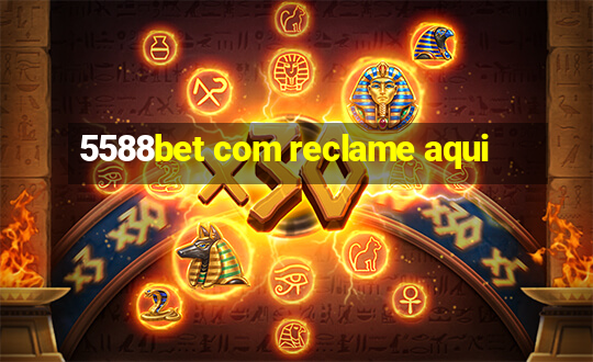 5588bet com reclame aqui