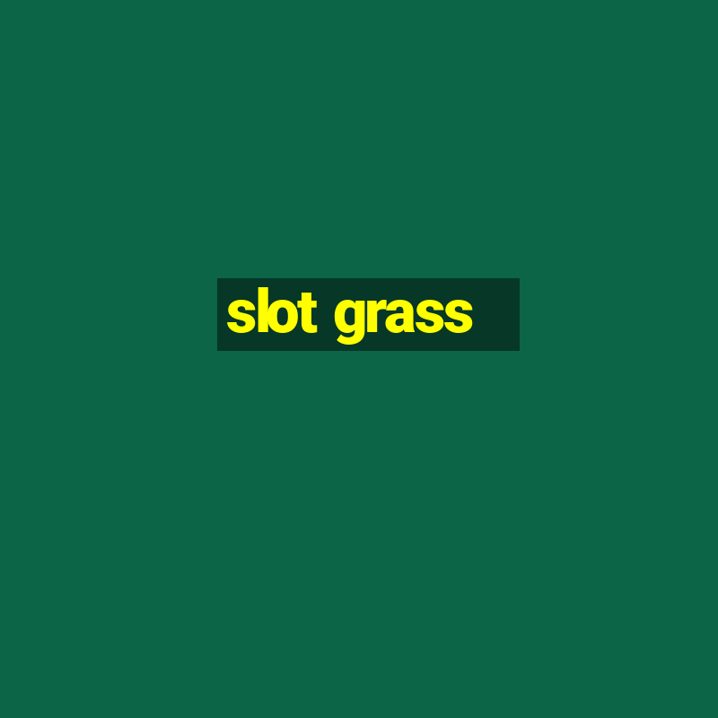 slot grass