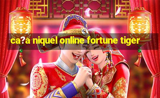 ca?a niquel online fortune tiger