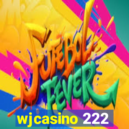 wjcasino 222