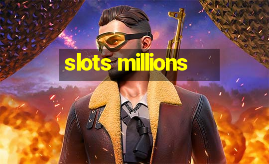 slots millions