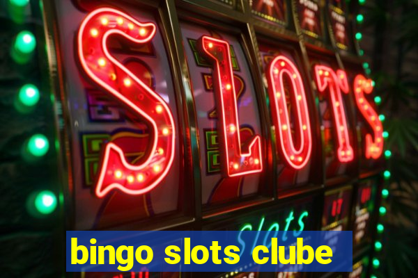 bingo slots clube