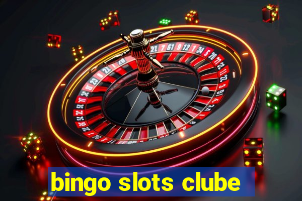 bingo slots clube