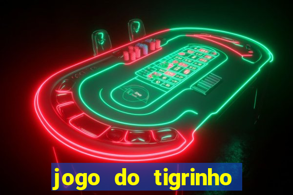 jogo do tigrinho galera bet