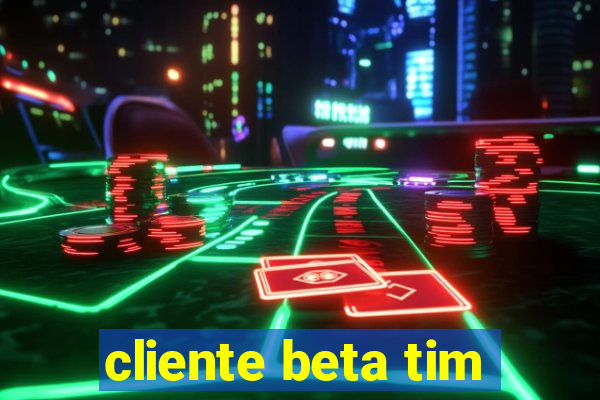 cliente beta tim