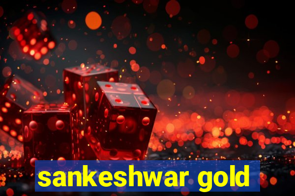 sankeshwar gold