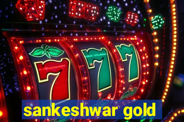 sankeshwar gold