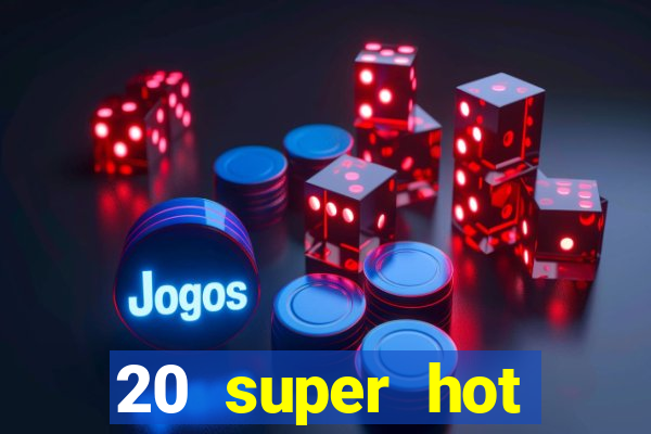 20 super hot casino game online