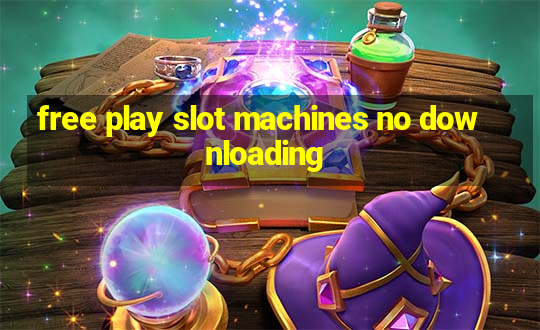 free play slot machines no downloading