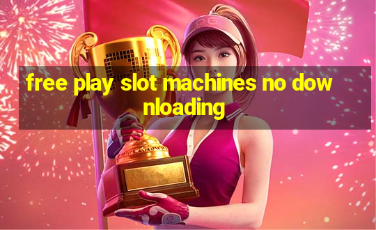 free play slot machines no downloading