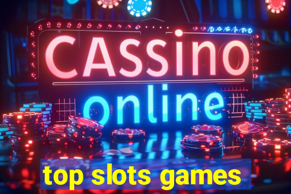 top slots games