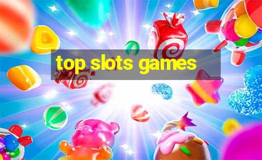 top slots games