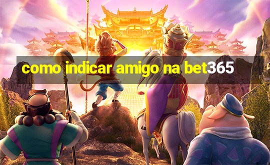 como indicar amigo na bet365