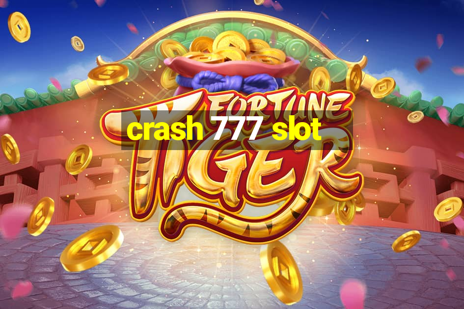 crash 777 slot