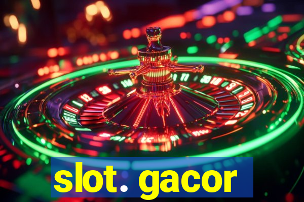 slot. gacor